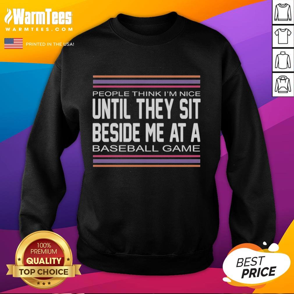 hot-people-think-im-nice-until-they-sit-beside-me-at-a-baseball-game-sweatshirt Funny sweatshirt saying 'Hot People Think I'm Nice' at a baseball game, showcasing humor and style for fans.