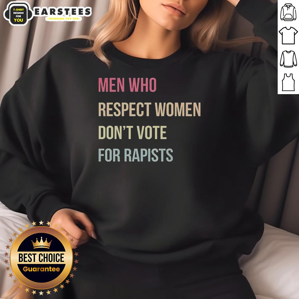 hot-who-respect-women-dont-vote-for-rapists-letter-sweatshirt Hot Who Respect Women Don't Vote For Rapists Letter Sweatshirt in bold text on a cozy, stylish sweatshirt design.