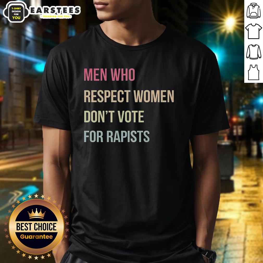 hot-who-respect-women-dont-vote-for-rapists-letter-t-shirt Hot Who Respect Women Don't Vote For Rapists T-Shirt featuring bold text and eye-catching design for women's rights advocacy.