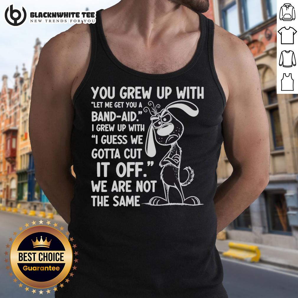 Hot You Grew Up With Bandaid I Grew Up Cut It Off Tank Top Hot You Grew Up With Bandaid I Grew Up Cut It Off Tank Top featuring a trendy graphic design and comfortable fit.