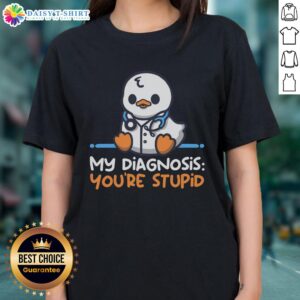 Pretty doctor in a stylish tee humorously diagnosing 'You're Stupid' at a medical clinic. Perfect for fun-loving ladies.