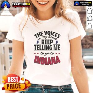 Official 'The Voices In My Head Keep Telling Me To Go To Indiana' ladies tee featuring a stylish graphic design.