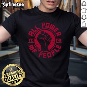 Premium All Power To The Mf People T-Shirt featuring bold graphic design and comfortable fit for everyday wear.