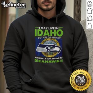 Seattle Seahawks hoodie with 'I May Live in Idaho' slogan, showcasing team spirit for gameday pride.