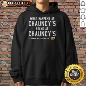 Alt Text: Official Coach McCarthy hoodie featuring 'What Happens At Chauncy's Stays At Chauncy's' slogan, perfect for fans.