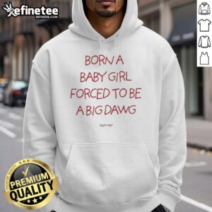 Adorable baby girl wearing a 'Good Born a Baby Girl Forced to Be a Big Dawg' hoodie, showcasing a playful style.