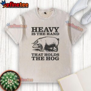Original Heavy Is The Hand That Holds The Hog Washed T-Shirt in a stylish design, perfect for casual wear.
