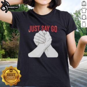 Premium Just Say Go Arm Wrestling Pro Grip Strength Ladies Tee featuring a stylish design for strength enthusiasts.