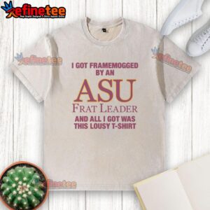 Alt Text: Premium I Got Framemogged By A Frat Leader T-shirt design showcasing a humorous washed-out graphic tee.