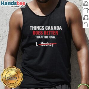 Stylish tank top featuring 'Nice Things Canada Does Better Than the USA' design, perfect for showcasing Canadian pride.