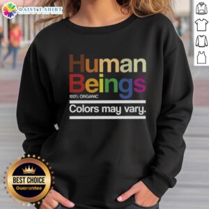 Top Human Beings Colors May Vary Sweatshirt in various vibrant shades, perfect for casual wear and stylish comfort.