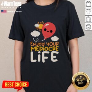 Womens tee featuring 'Nice, Enjoy Your Mediocre Life' graphic, perfect for casual wear and expressing laid-back vibes.