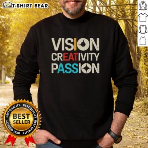 Good Vision Creativity Passion Graphic Art Sweatshirt featuring vibrant design and artistic flair for creative individuals.