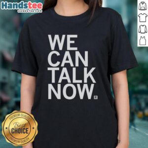 Pretty We Can Talk Now Ladies Tee in vibrant colors, perfect for casual wear and expressing your unique style.