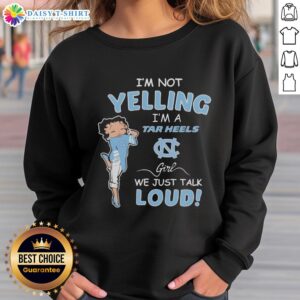 North Carolina Tar Heels girl sweatshirt with 'I'm Not Yelling, I'm Just Talking Loud' design in blue and white.