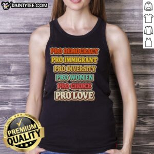 Women in 'Pretty Pro Democracy' tank tops celebrate immigrant diversity and the power of choice and love.