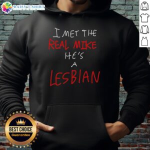 Top I Met The Real Mike He's A Lesbian Hoodie featuring bold text and vibrant colors, perfect for unique fashion statements.