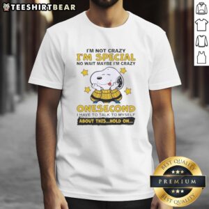 Cute Peanuts Snoopy T-shirt with 'I'm Not Crazy I'm Just Special' slogan, perfect for fans of Snoopy and humor.