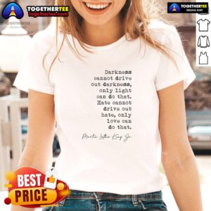 Awesome Darkness Cannot Drive Out Darkness Ladies Tee featuring inspirational quote in stylish design, perfect for casual wear.