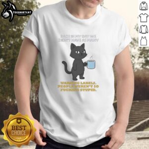 Original Cat t-shirt featuring a humorous message about warning labels and common sense from the past.
