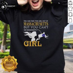 Alt Text: Official 'You Can Take This Girl Out Of Massachusetts But You Cant' sweatshirt in a stylish design, perfect for locals.