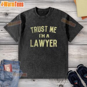 Alt Text: Good Trust Me I'm A Lawyer washed t-shirt in casual style, perfect for legal professionals and law enthusiasts.
