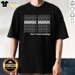 Alt Text: Official Mimic Mimic Don'T Touch Anything T-Shirt featuring unique design and bold colors for fans of the game.