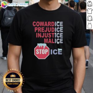 Official Cowardice Prejudice Injustice Malice Stop Ice T-Shirt featuring bold graphics and a powerful message against injustice.