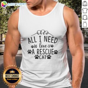 Alt Text: Official All I Need Is Love A Rescue Cat Tank Top featuring a cute cat graphic, perfect for cat lovers and rescue advocates.