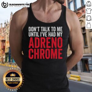 Original Don't Talk To Me Until I've Had My Adrenochrome Tank Top featuring bold text on a stylish black background.