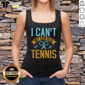 Funny I Can't, My Son Has Tennis tank top design featuring a playful font and vibrant colors, perfect for tennis moms.