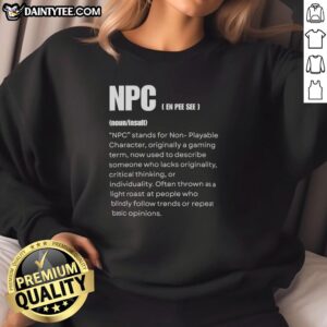 Alt Text: Pretty NPC sweatshirt featuring gamer humor design for non-playable character fans, perfect for casual gaming attire.