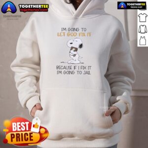 Alt Text: Snoopy hoodie with 'I'm going to let God fix it' quote, perfect for humorous casual wear.