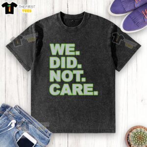 Top We Did Not Care Washed T-Shirt featuring a trendy design and casual fit, perfect for everyday wear.