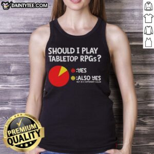 Colorful Dungeons and Dragons tank top with 'Should I Play Tabletop RPGs? Yes!' design, perfect for RPG enthusiasts.