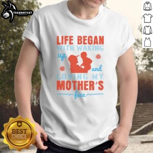 Alt Text: Nice Life Began With Waking Up And Loving My Mother T-Shirt featuring a heartwarming design and vibrant colors.