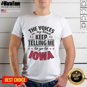 Funny 'The Voices In My Head Keep Telling Me To Go To Iowa' T-Shirt design featuring playful text graphic.