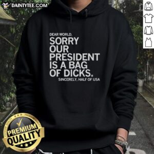 Hot Dear World Sorry Hoodie featuring bold text about the USA presidency, perfect for expressing discontent and humor.