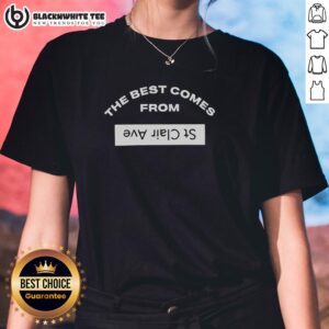 Original ladies tee featuring 'The Best Comes From St. Clair Ave' design, perfect for casual wear and local pride.