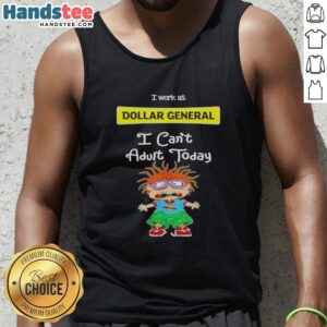 Chuckie Finster tank top with 'I Work At Dollar General, I Can't Adult Today' text, perfect for casual wear.
