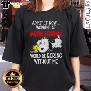 Top Snoopy and Woodstock X Papa John's Pizza tee for ladies with 'Life Would Be Boring Without Me' slogan.