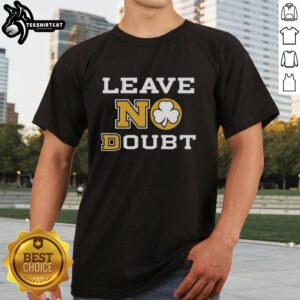 Top Leave No Doubt Irish T-Shirt featuring a bold design, perfect for St. Patrick's Day and showcasing Irish pride.