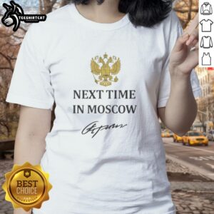 Good Next Time In Moscow 2026 Ladies Tee featuring stylish design and vibrant colors, perfect for casual wear.