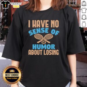 Alt Text: Official Tennis 'I Have No Sense of Humor About Losing' Ladies Tee featuring a humorous quote and trendy design.