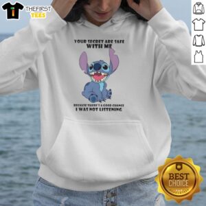 Cute Stitch hoodie featuring the phrase Your secrets are safe with me, because there's a good chance I was not listening.