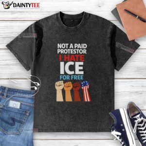 Hot Not A Paid Protestor I Hate Ice For Free Fists Washed T-Shirt design featuring a bold graphic and vibrant colors.