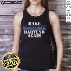 Original Make AOC Ocasio-Cortez Bartend Again Tank Top design featuring bold text on a stylish, casual tank.