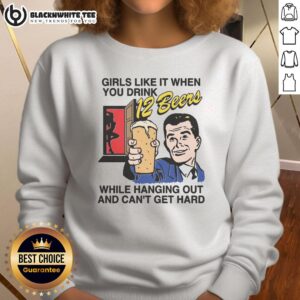 Good Girls Like It When You Drink 12 Beers Sweatshirt featuring a humorous graphic for fun casual wear.
