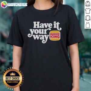 Hot Have It Your Way Burger King Logo Ladies Tee featuring bold logo design for stylish fast-food fans.