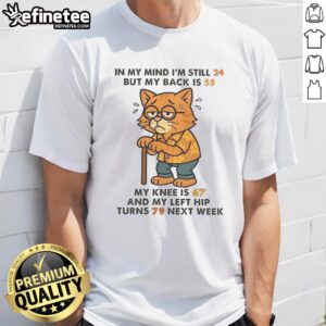 Funny cat t-shirt design: 'In My Mind Im Still 24 But My Back Is 55' with humorous age references and playful graphics.